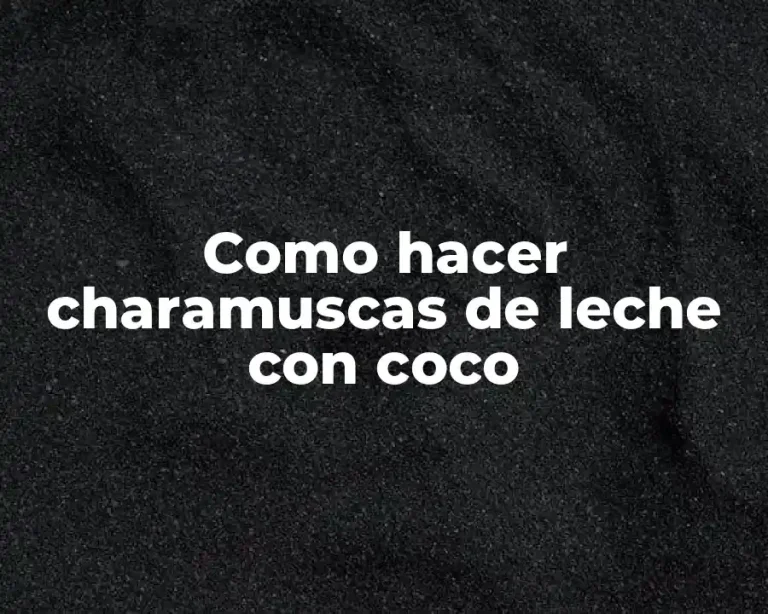 Como hacer charamuscas de leche con coco