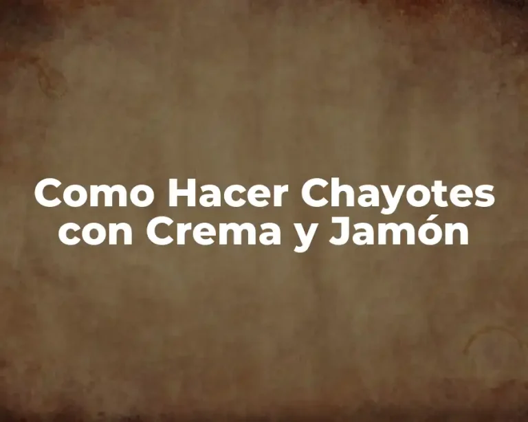 Como Hacer Chayotes con Crema y Jamón