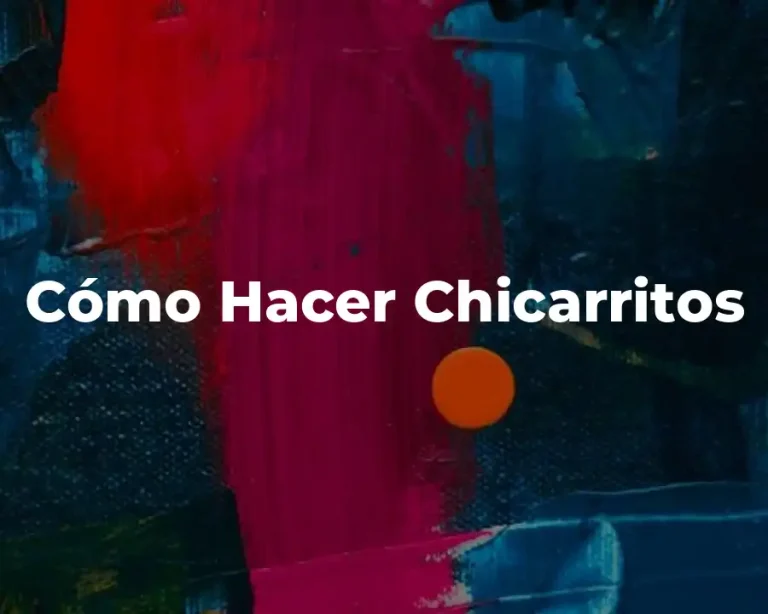 Cómo Hacer Chicarritos