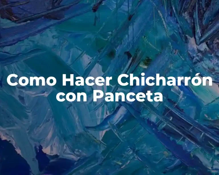 Como Hacer Chicharrón con Panceta