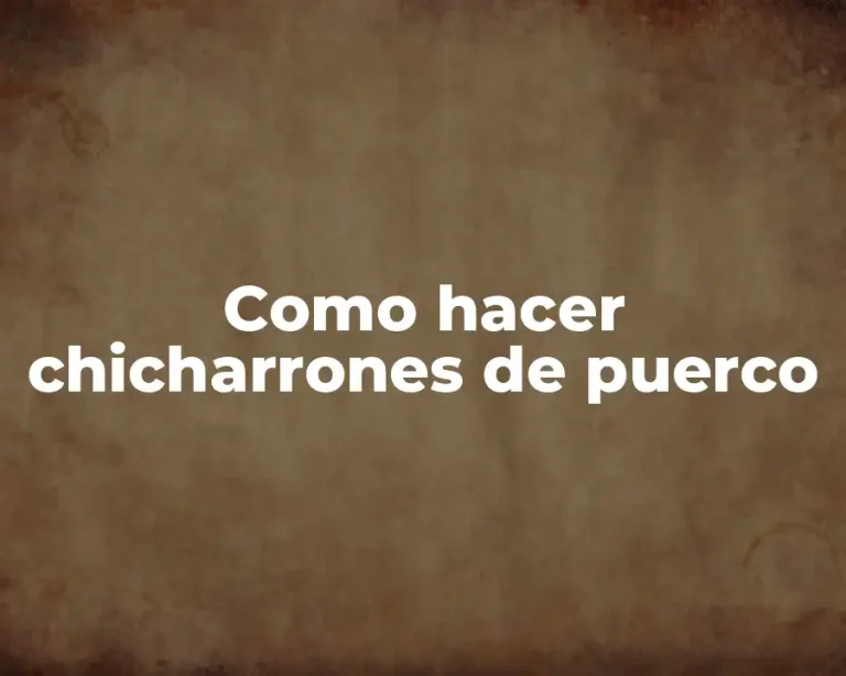 Como hacer chicharrones de puerco