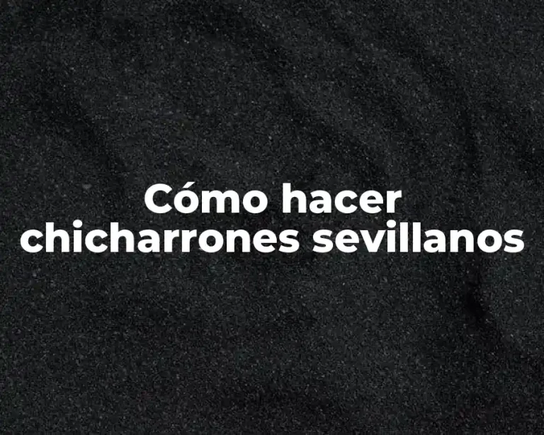 Cómo hacer chicharrones sevillanos