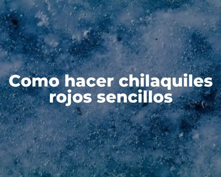 Como hacer chilaquiles rojos sencillos