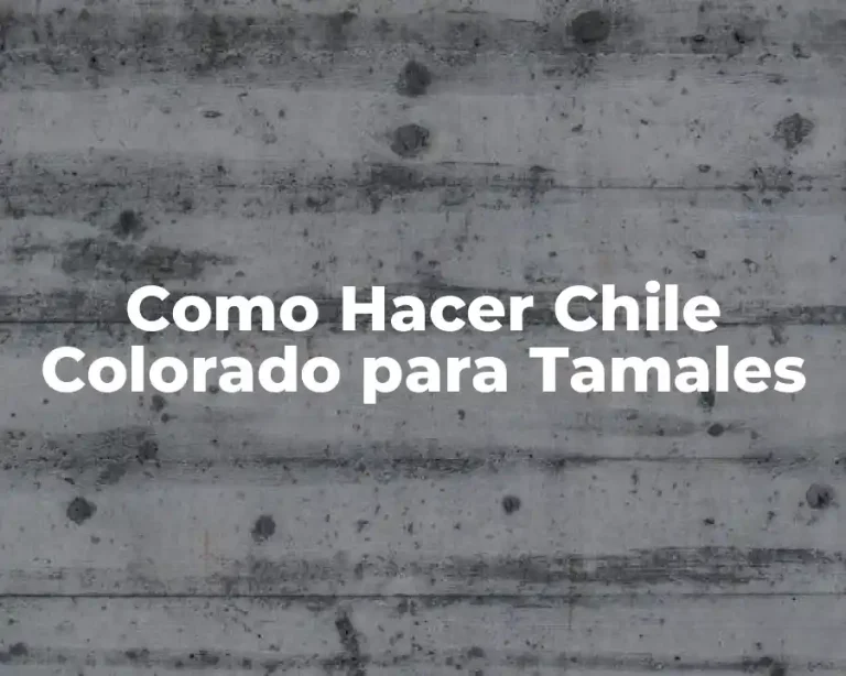 Como Hacer Chile Colorado para Tamales
