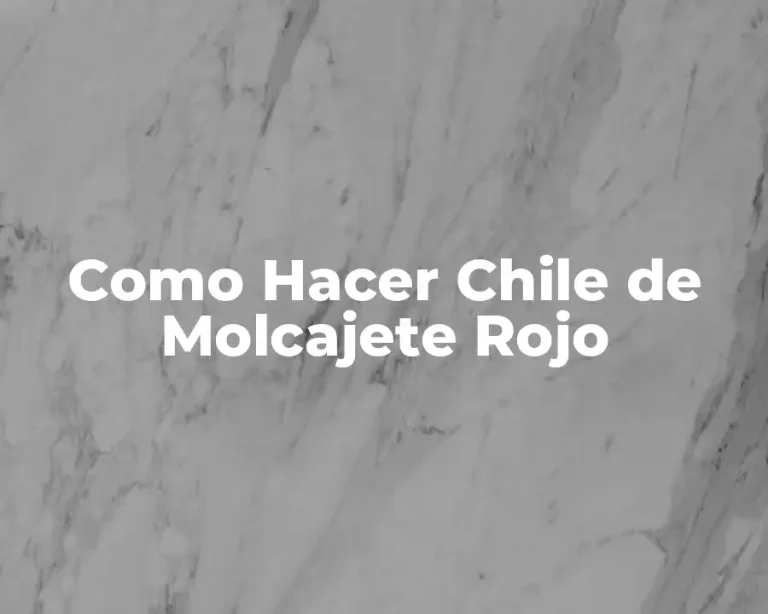 Como Hacer Chile de Molcajete Rojo