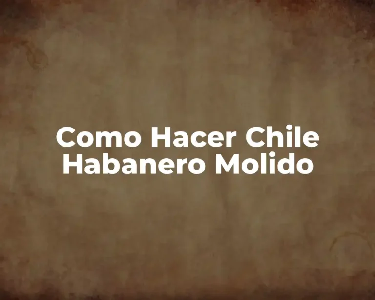 Como Hacer Chile Habanero Molido