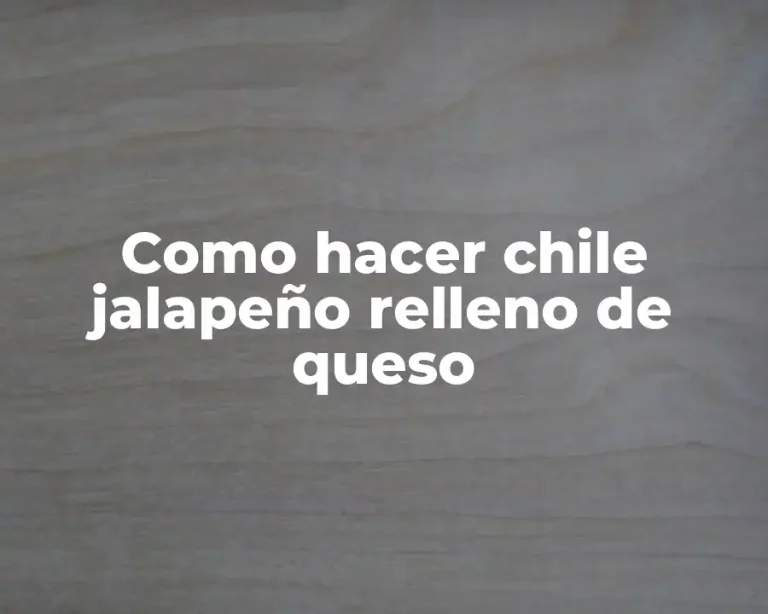 Como hacer chile jalapeño relleno de queso