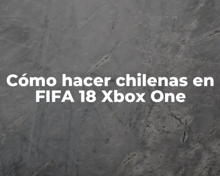 Cómo hacer chilenas en FIFA 18 Xbox One