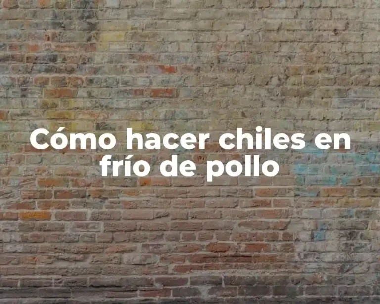 Cómo hacer chiles en frío de pollo