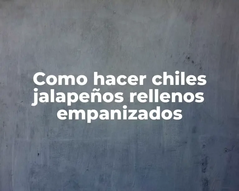 Como hacer chiles jalapeños rellenos empanizados