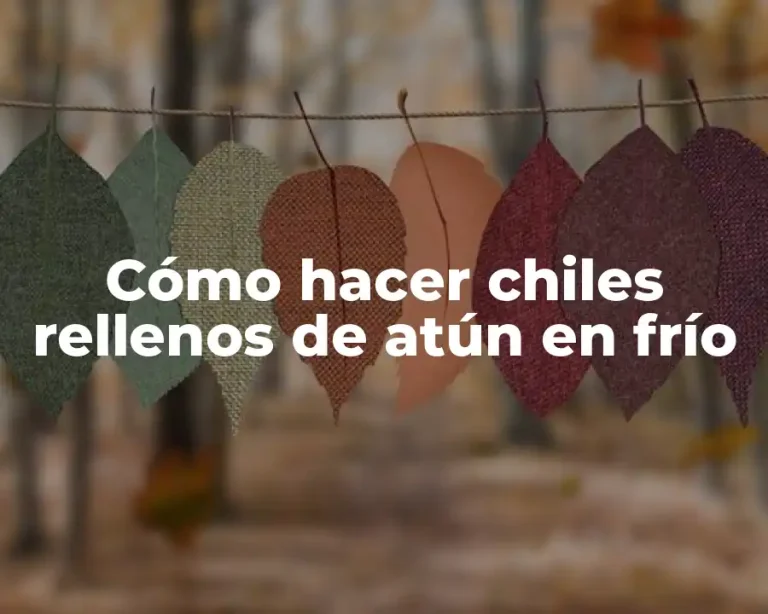 Cómo hacer chiles rellenos de atún en frío