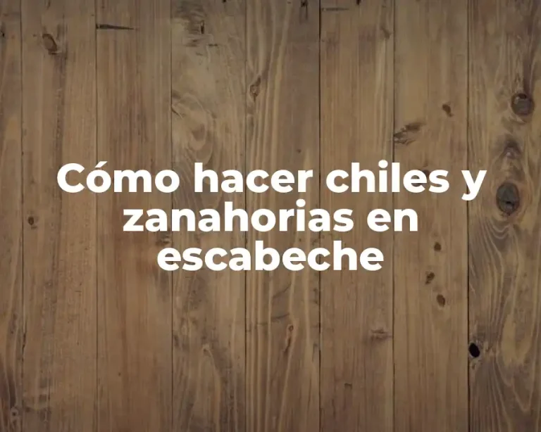 Cómo hacer chiles y zanahorias en escabeche