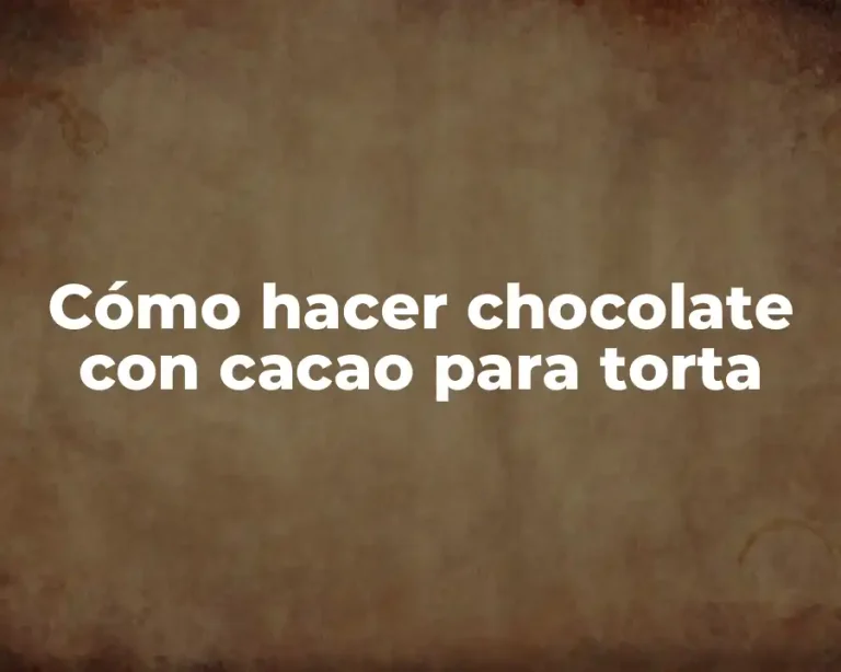 Cómo hacer chocolate con cacao para torta