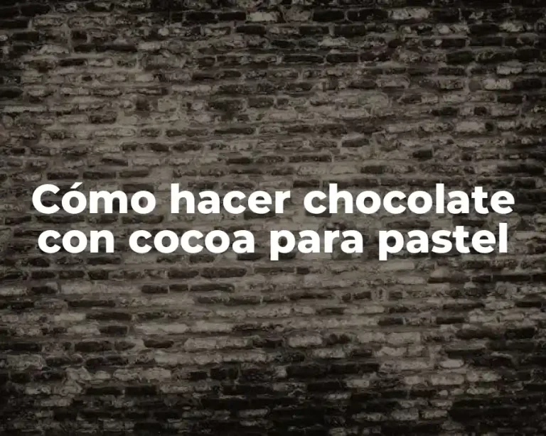 Cómo hacer chocolate con cocoa para pastel