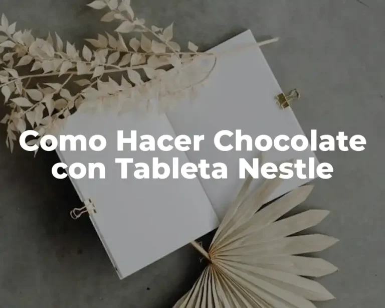 Como Hacer Chocolate con Tableta Nestle