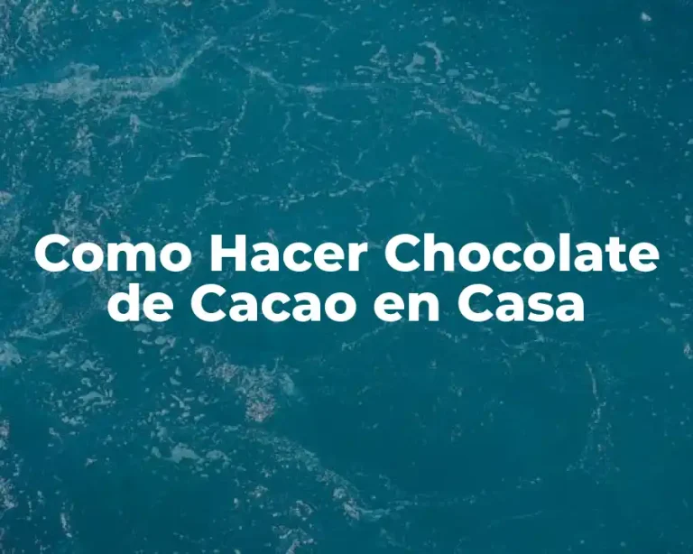Como Hacer Chocolate de Cacao en Casa