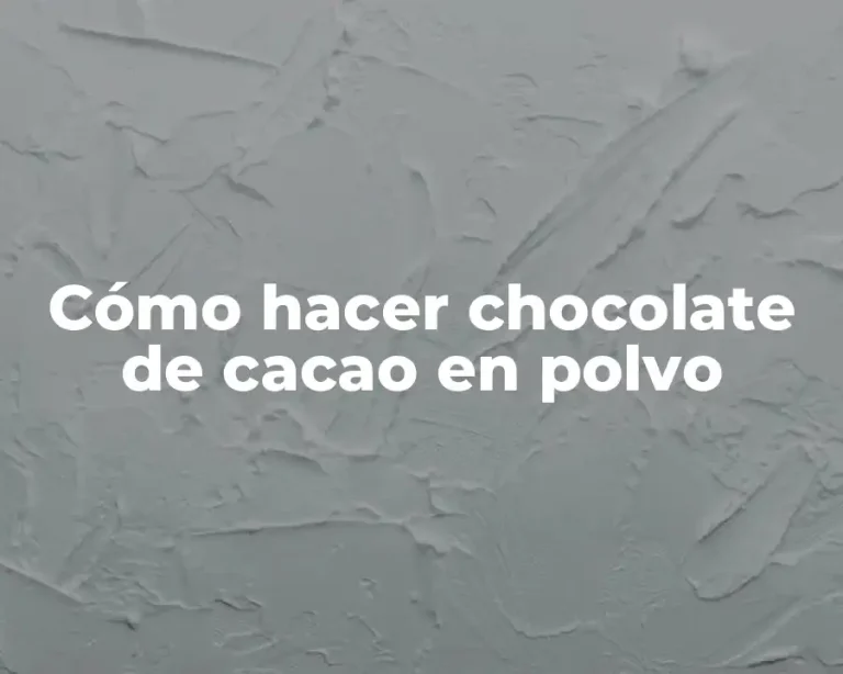 Cómo hacer chocolate de cacao en polvo