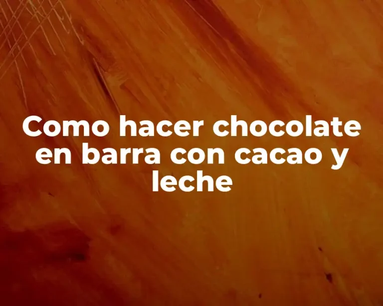 Como hacer chocolate en barra con cacao y leche