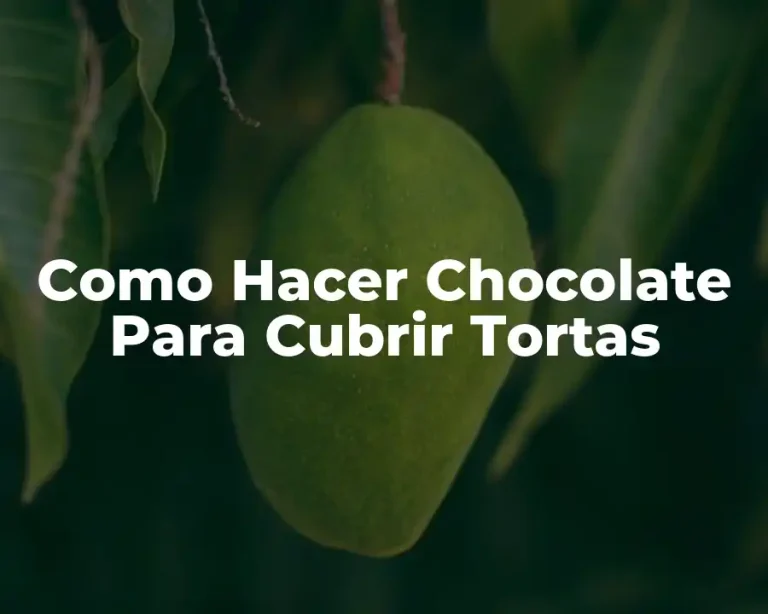 Como Hacer Chocolate Para Cubrir Tortas