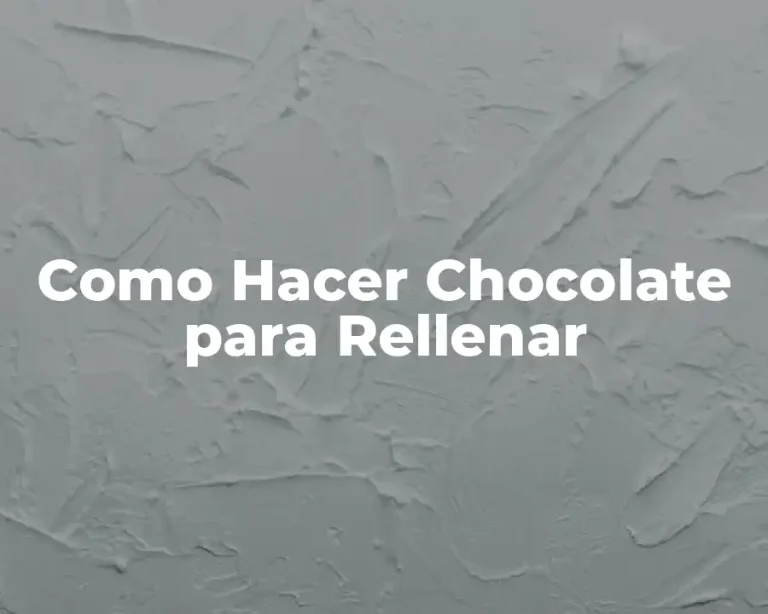 Como Hacer Chocolate para Rellenar