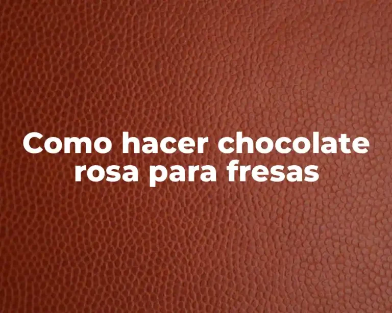 Como hacer chocolate rosa para fresas