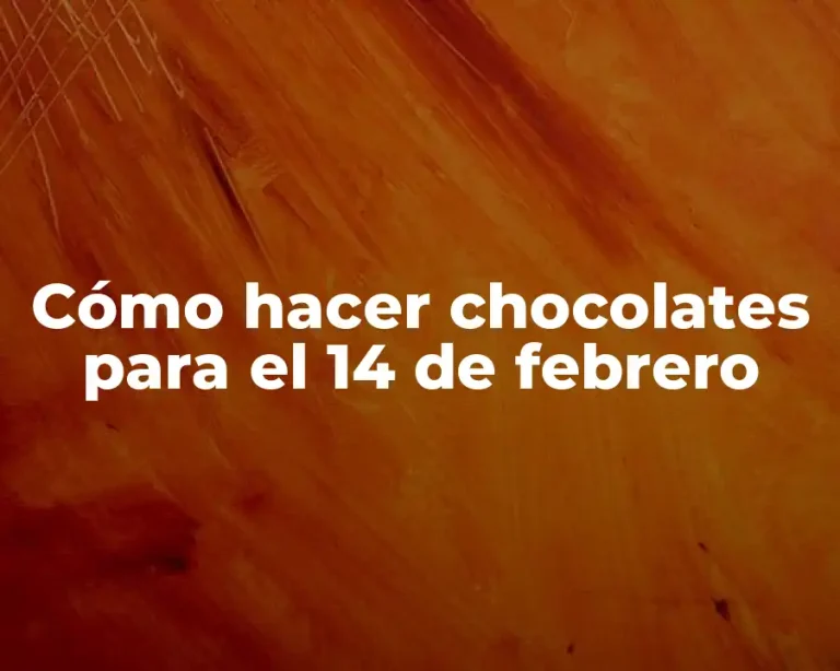 Cómo hacer chocolates para el 14 de febrero