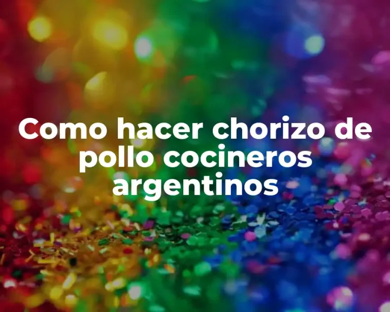 Como hacer chorizo de pollo cocineros argentinos