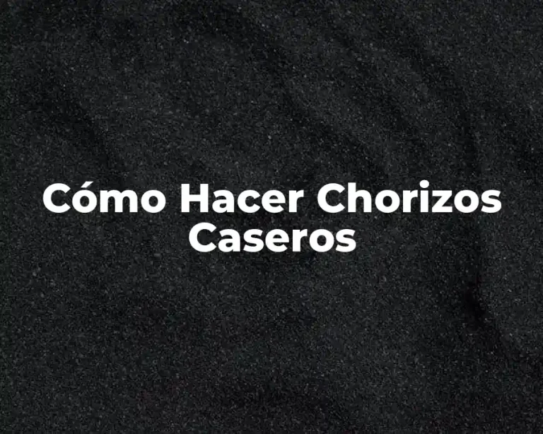 Cómo Hacer Chorizos Caseros