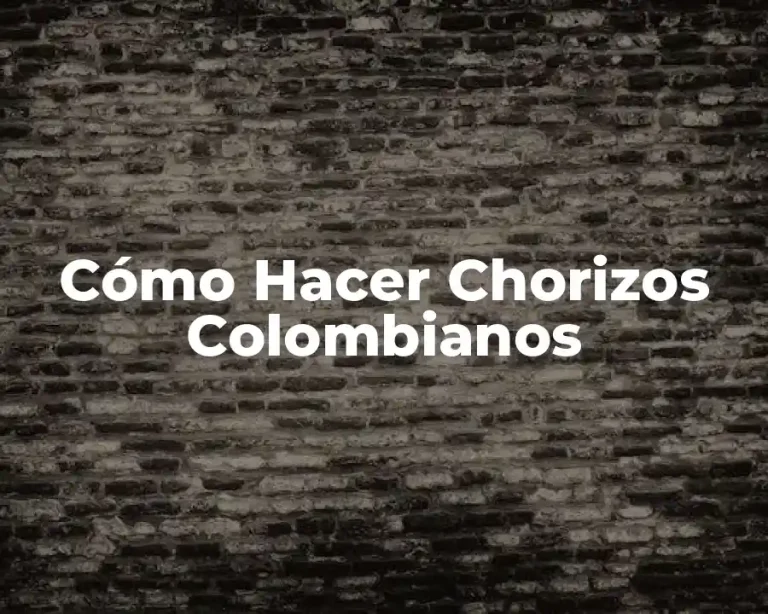 Cómo Hacer Chorizos Colombianos