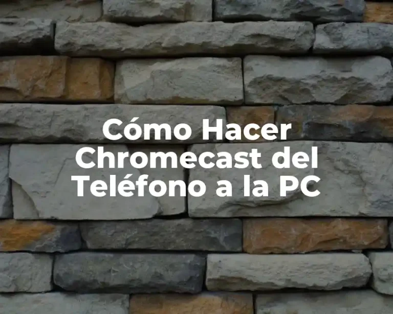 Cómo Hacer Chromecast del Teléfono a la PC