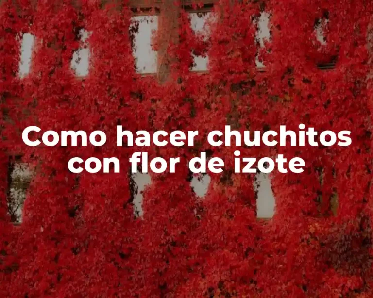 Como hacer chuchitos con flor de izote