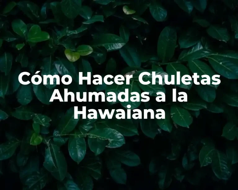 Cómo Hacer Chuletas Ahumadas a la Hawaiana