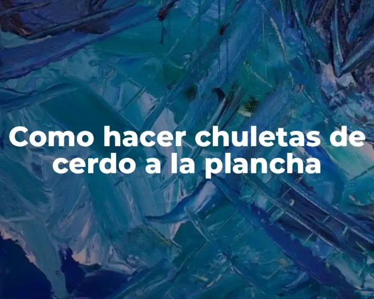 Como hacer chuletas de cerdo a la plancha