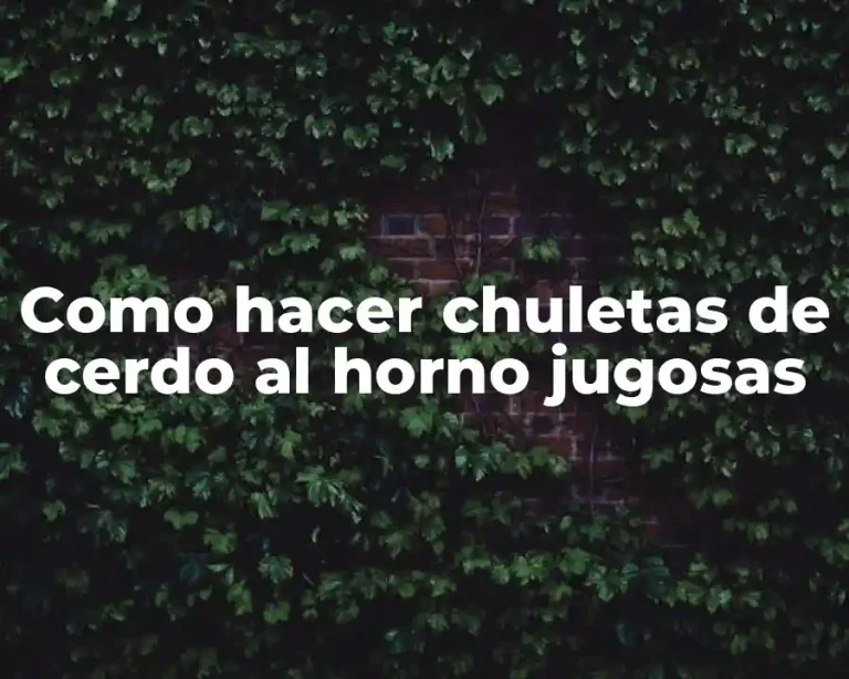 Como hacer chuletas de cerdo al horno jugosas