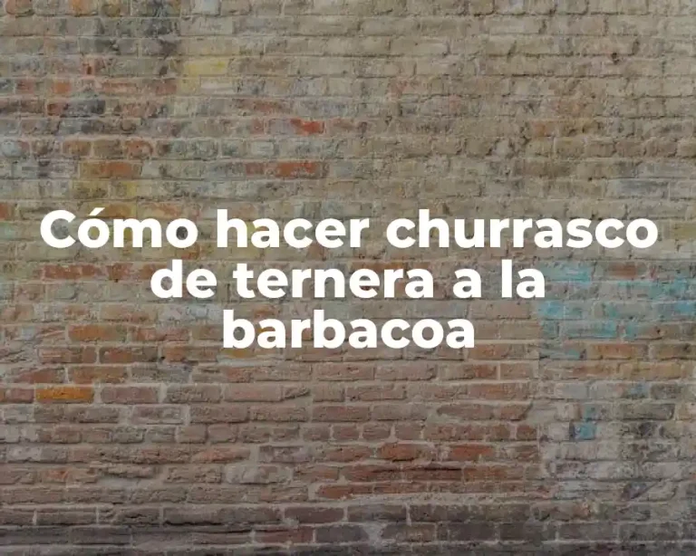 Cómo hacer churrasco de ternera a la barbacoa