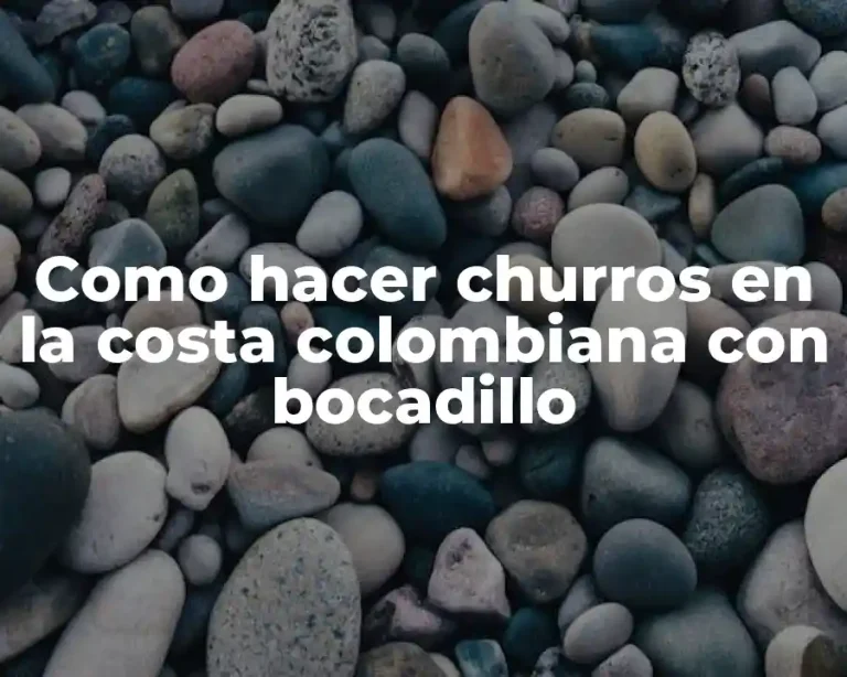 Como hacer churros en la costa colombiana con bocadillo