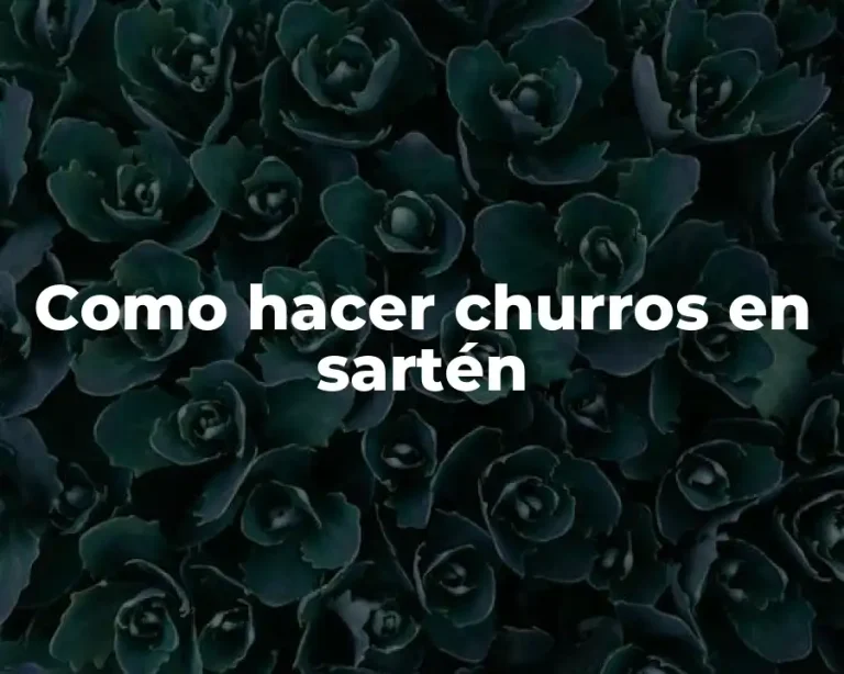 Como hacer churros en sartén