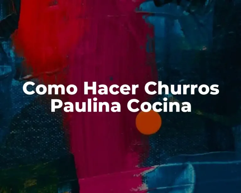 Como Hacer Churros Paulina Cocina