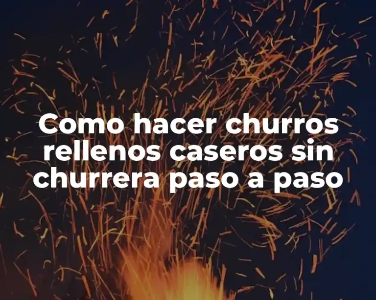 Como hacer churros rellenos caseros sin churrera paso a paso