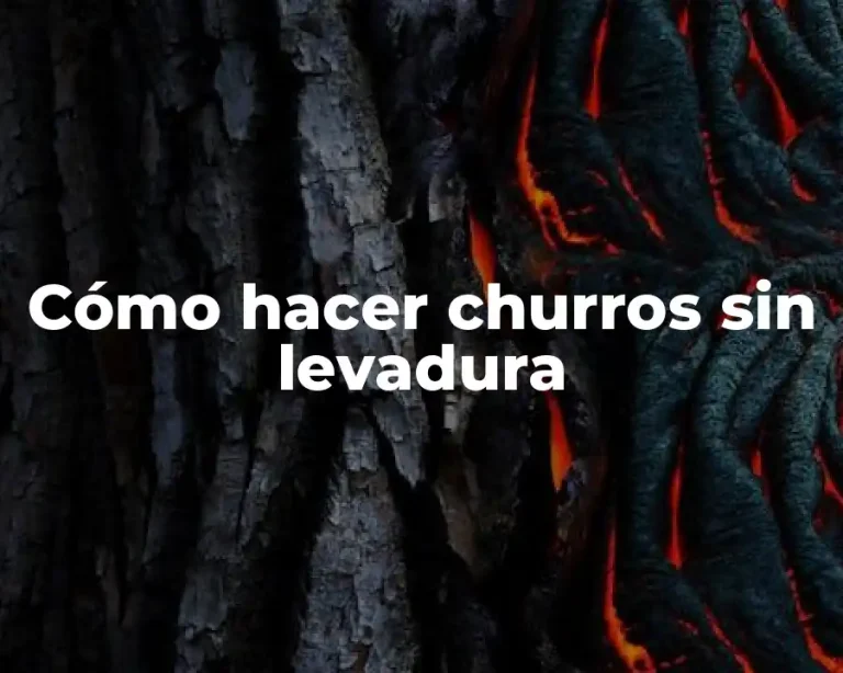 Cómo hacer churros sin levadura