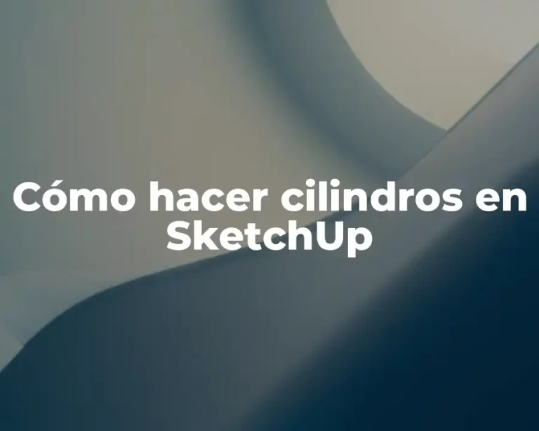 Cómo hacer cilindros en SketchUp