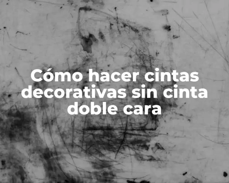 Cómo hacer cintas decorativas sin cinta doble cara