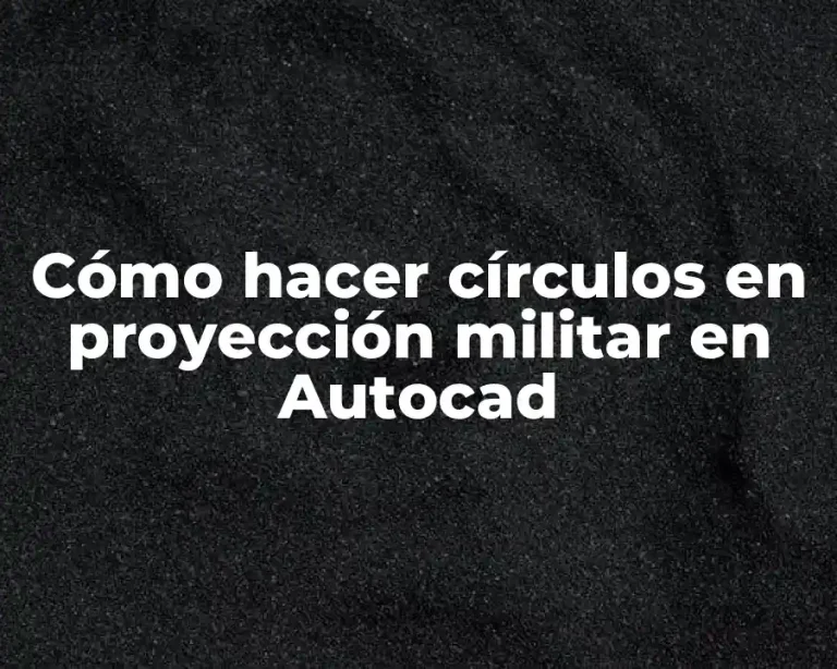 Cómo hacer círculos en proyección militar en Autocad
