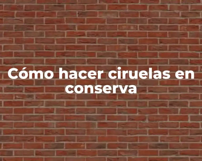 Cómo hacer ciruelas en conserva