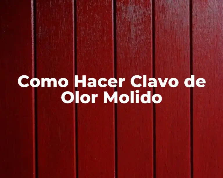 Como Hacer Clavo de Olor Molido