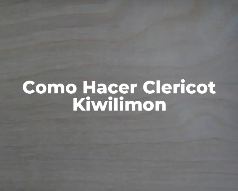 Como Hacer Clericot Kiwilimon