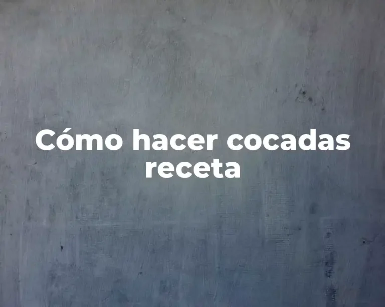 Cómo hacer cocadas receta