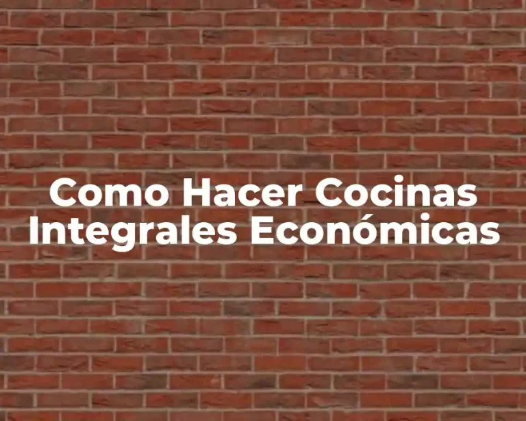 Como Hacer Cocinas Integrales Económicas
