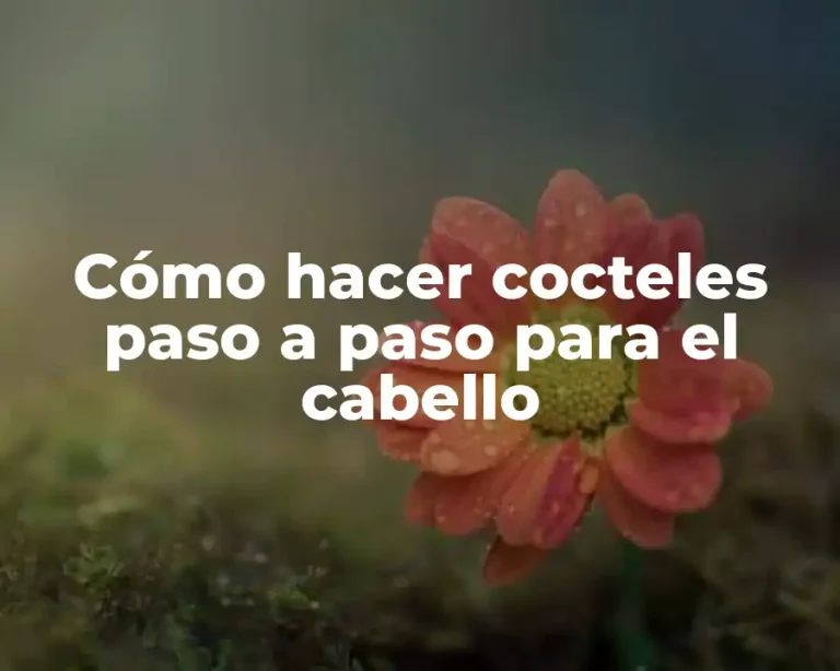 Cómo hacer cocteles paso a paso para el cabello