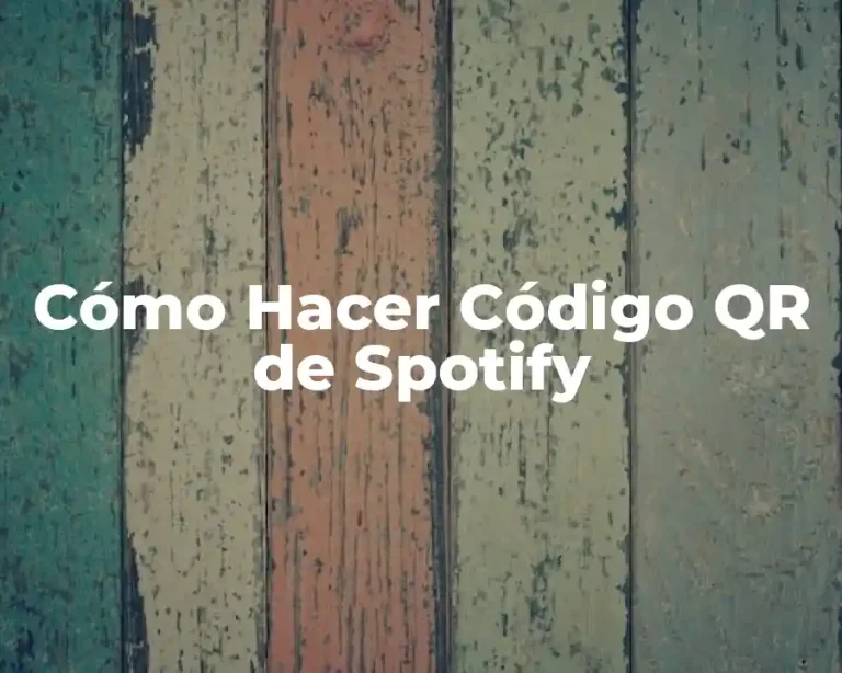 Cómo Hacer Código QR de Spotify